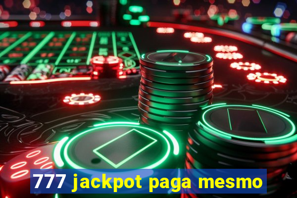 777 jackpot paga mesmo